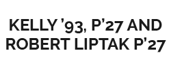 Kelly ’93, P’27 and Robert Liptak P’27 